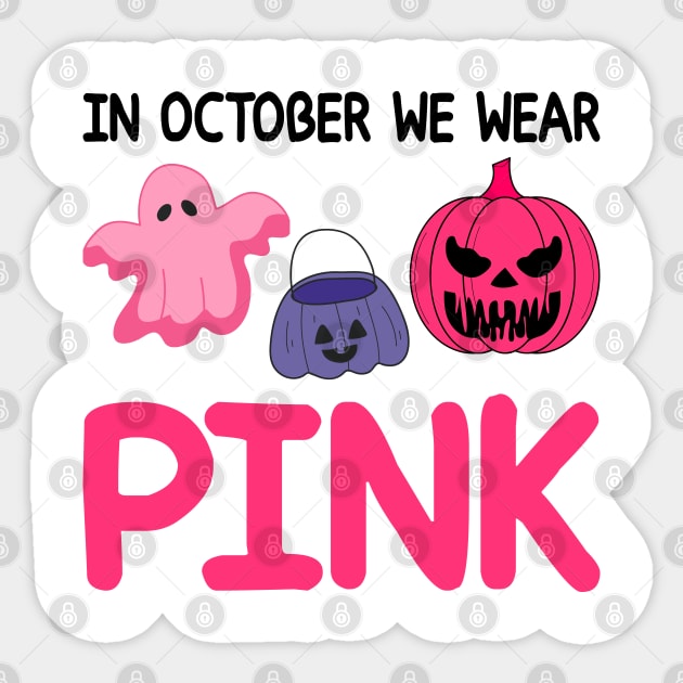 In October We Wear Pink Sticker by DragonTees